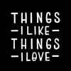 Things I Like Things I Love